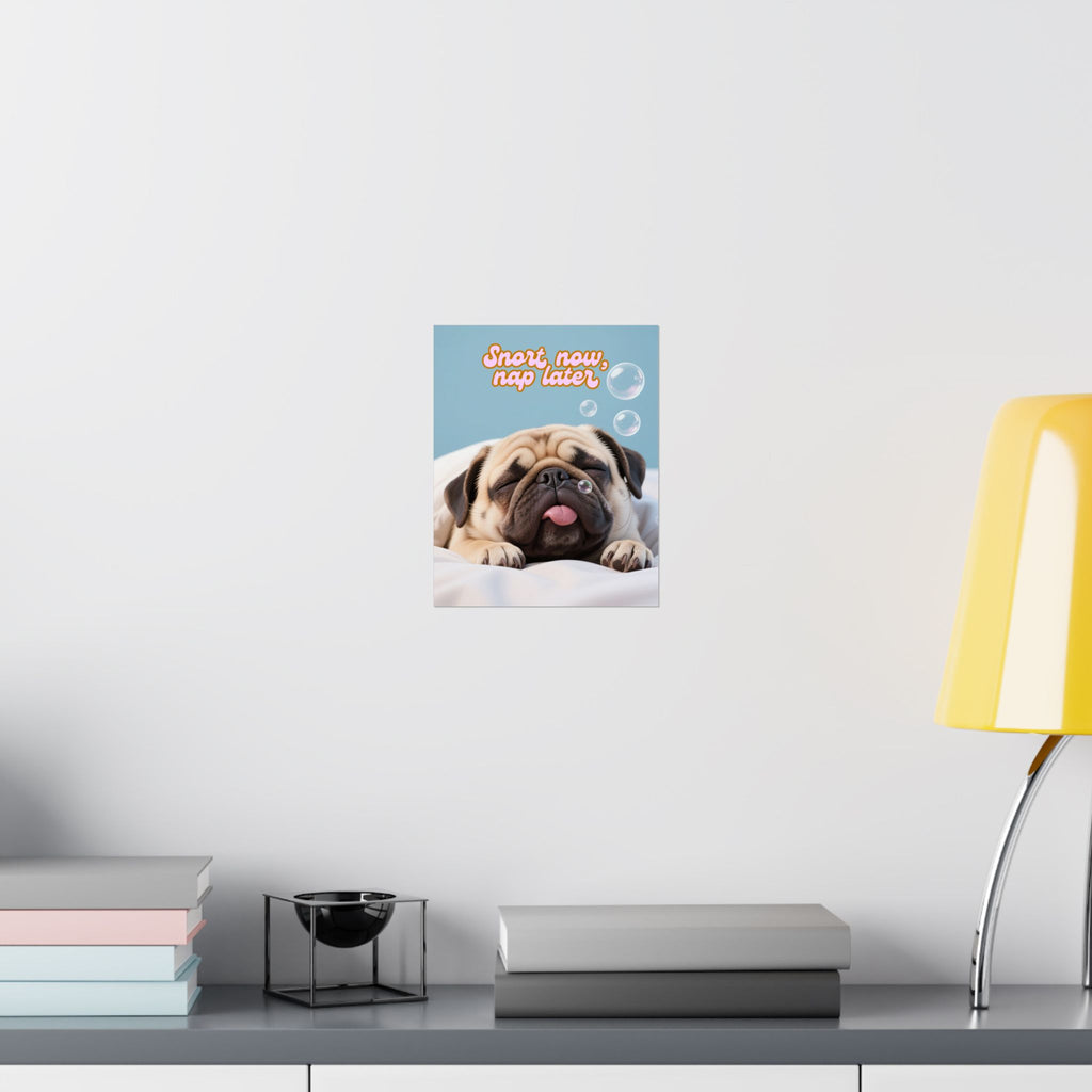 Pug Meme 'Snort now, nap later' Poster