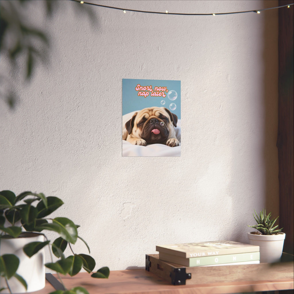 Pug Meme 'Snort now, nap later' Poster