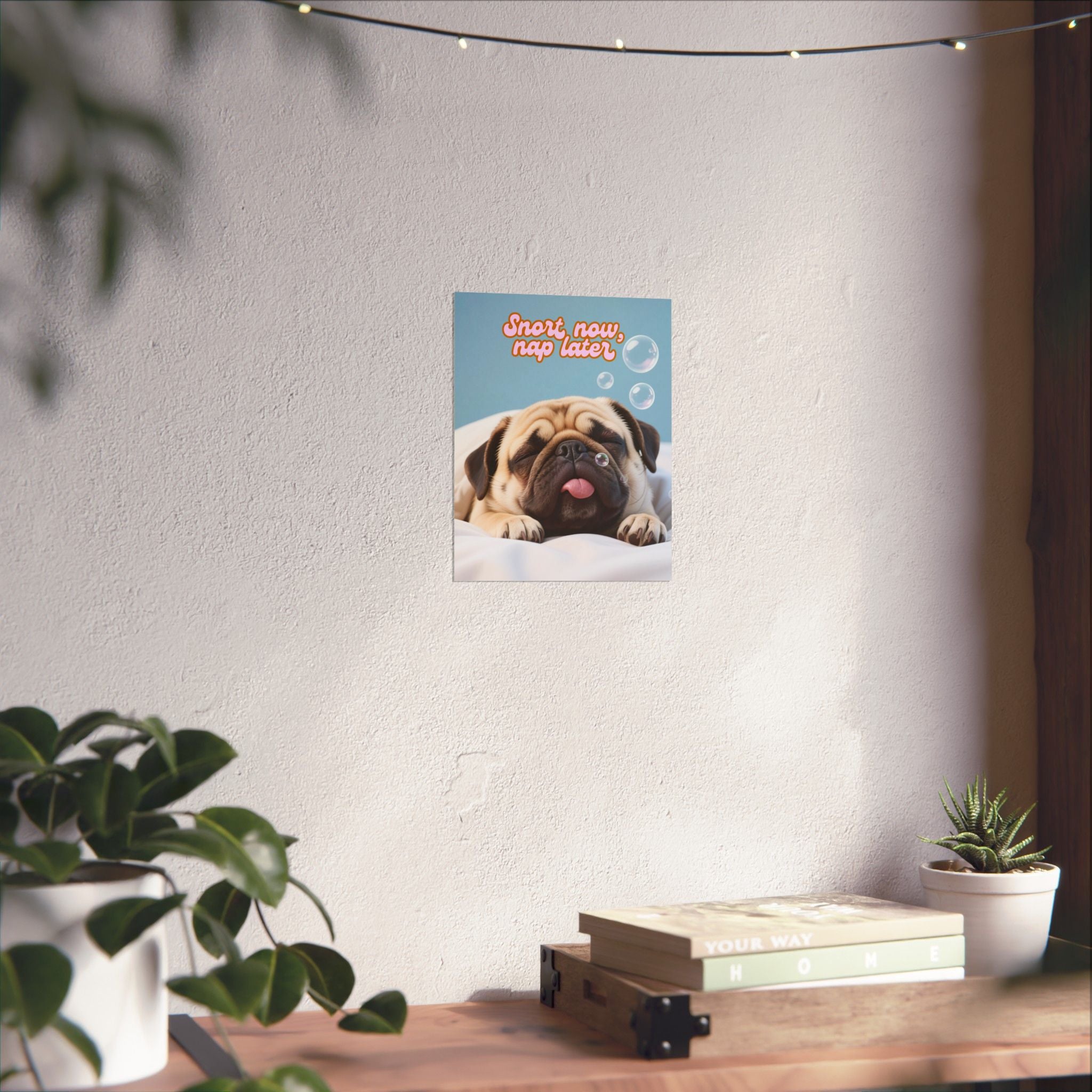 Pug Meme 'Snort now, nap later' Poster