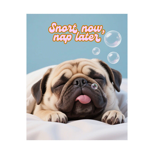 Pug Meme 'Snort now, nap later' Poster