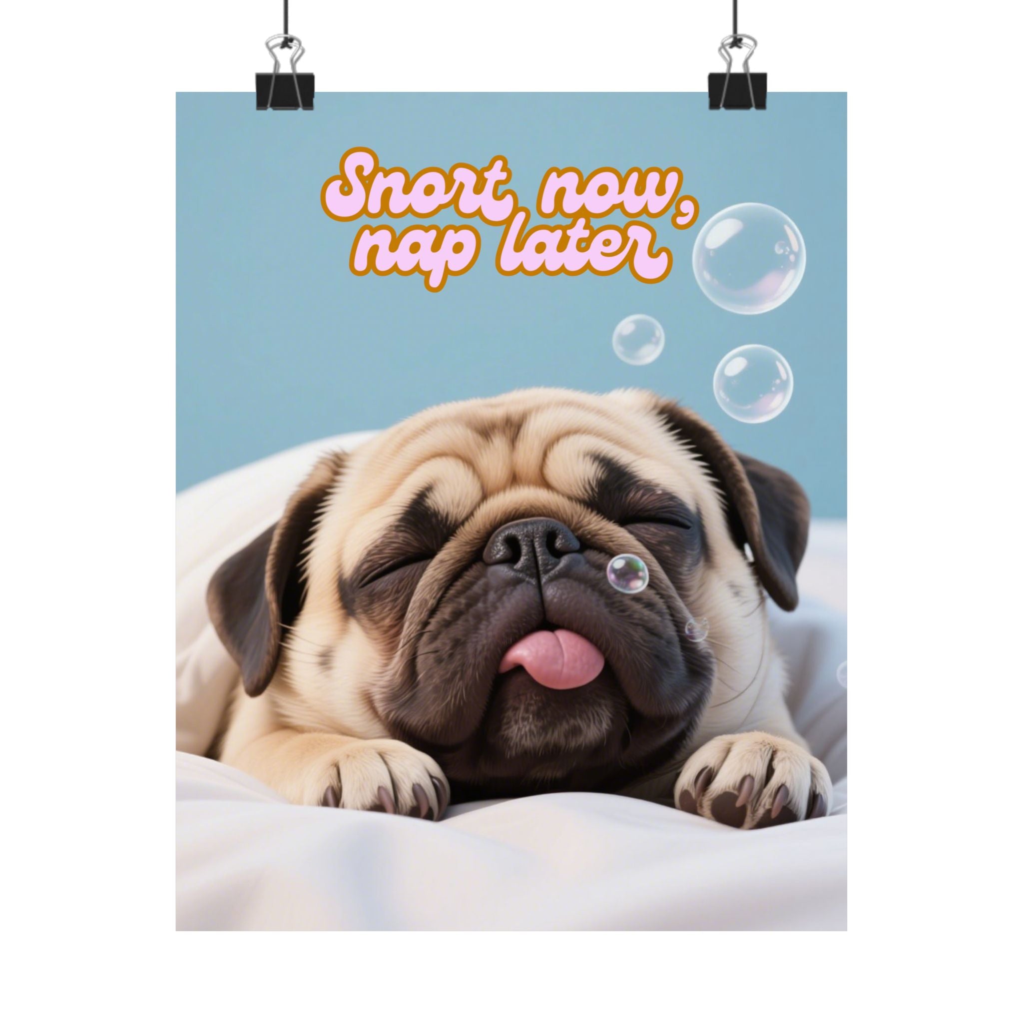 Pug Meme 'Snort now, nap later' Poster